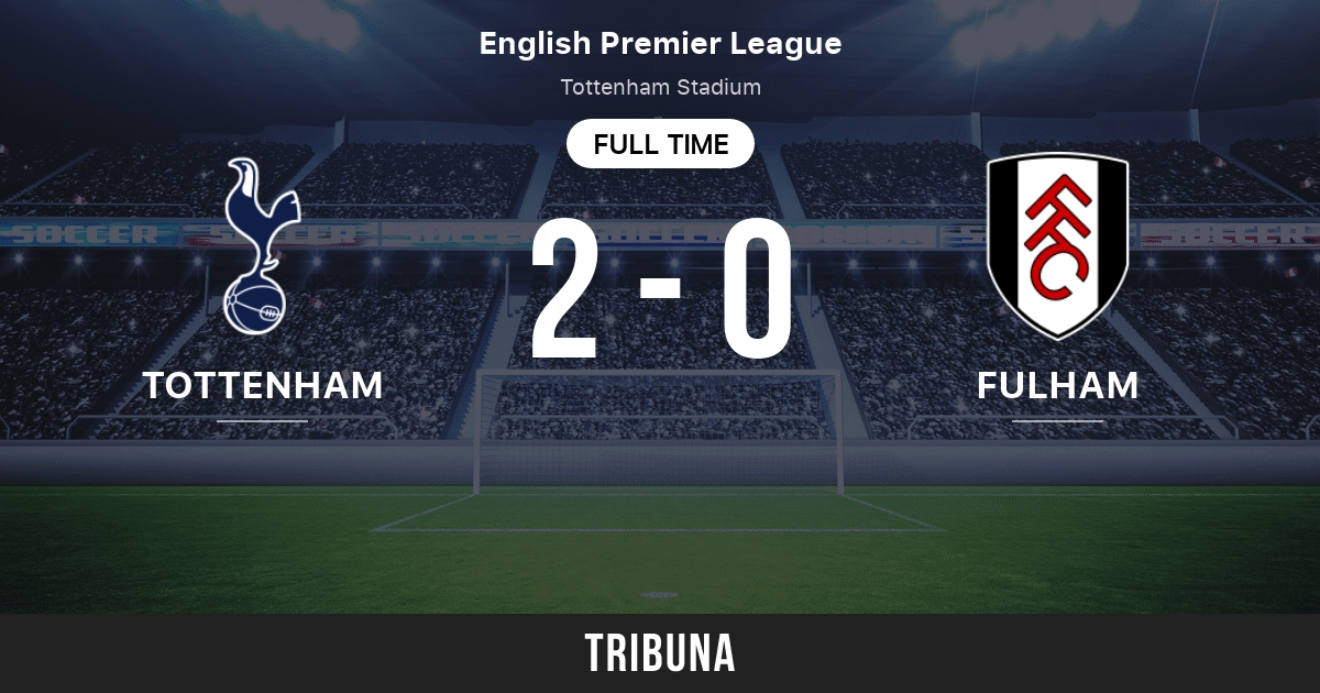 Tottenham Hotspur - Fulham placar ao vivo, H2H e escalações