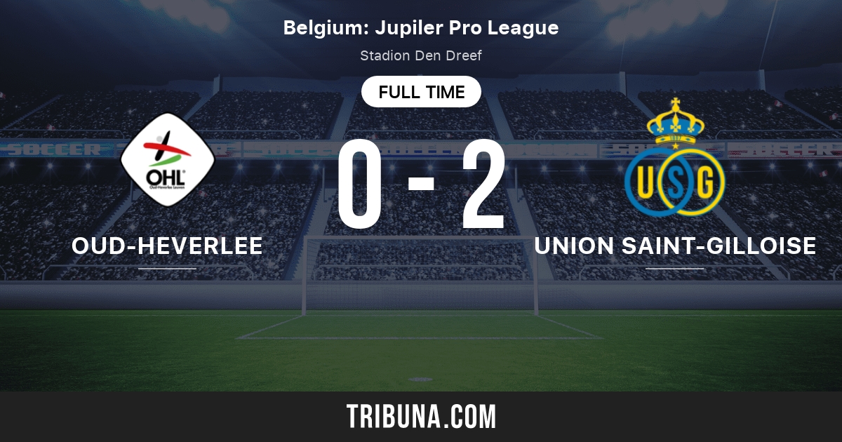 OudHeverlee vs Union SaintGilloise Score en direct, Stream et