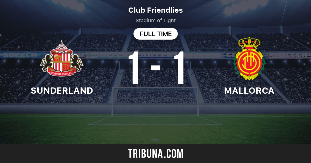 Sunderland vs Mallorca Live Score, Stream and H2H results 7/29/2023