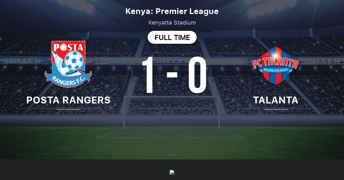 Posta Rangers vs Talanta: Live Score, Stream and H2H results 5/7/2024 ...
