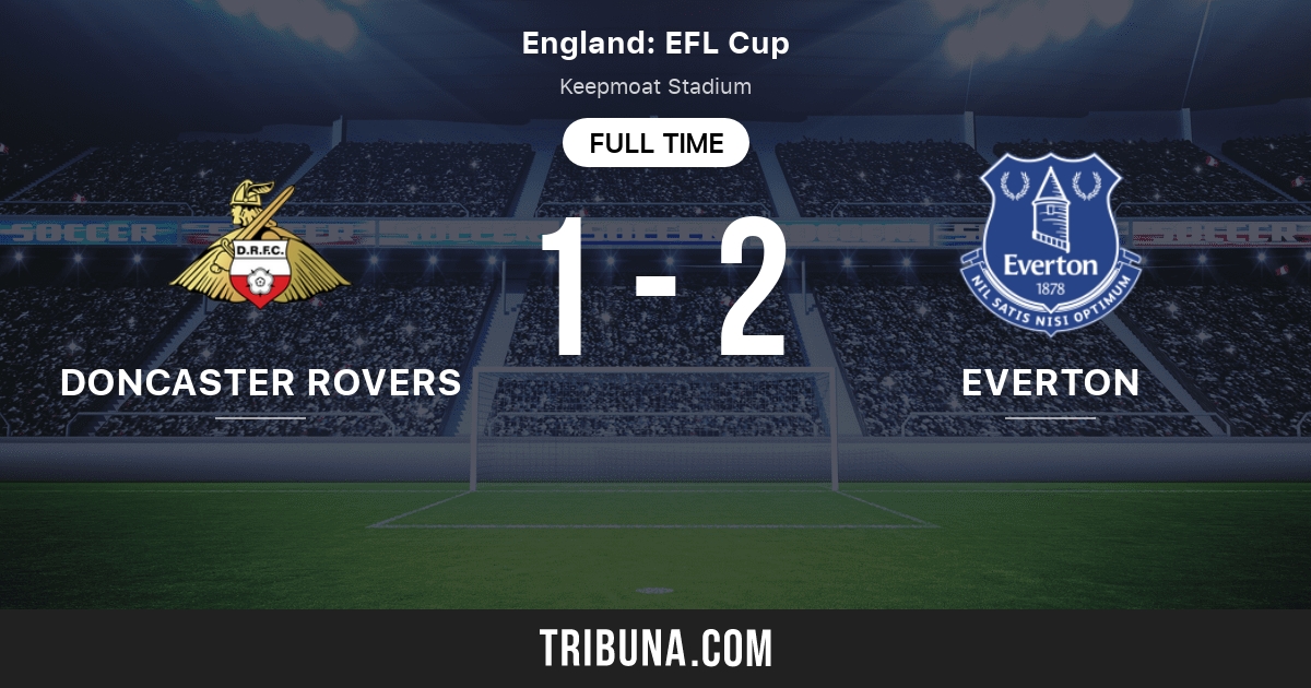 Doncaster Rovers vs Everton Live Score, Stream and H2H results 8/30