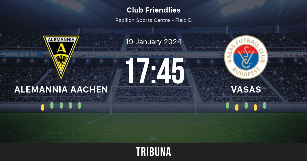 Alemannia Aachen vs Vasas FC Clasificaciones en Amistosos de clubes 1/19/2024