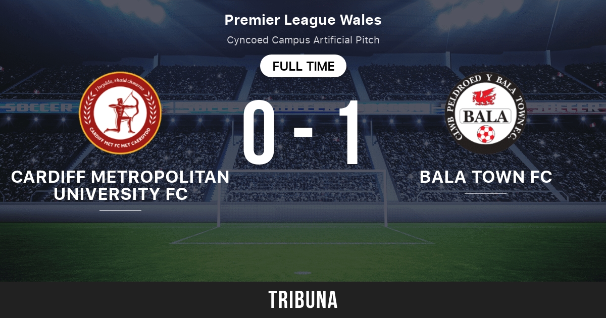 Cardiff Metropolitan University FC vs Bala Town FC: Match des statistiques  face à face - 3/16/2024. Tribuna.com