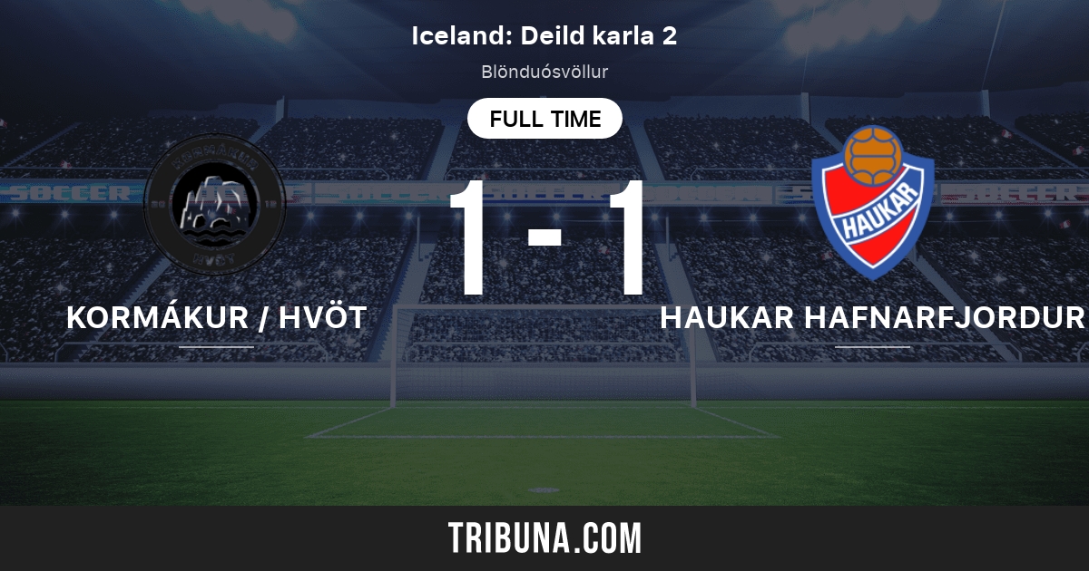 Kormákur / Hvöt vs Haukar Hafnarfjordur: Live Score, Stream and H2H ...
