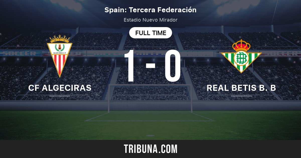 Cf Algeciras Vs Real Betis B B Live Score Stream And H2h Results 11 25 18 Preview Match Cf Algeciras Vs Real Betis B B Team Start Time Tribuna Com Cf Algeciras Vs Real Betis B B Live Score Stream And H2h Results 11 25 18 Preview Match Cf Algeciras Vs Real Betis B B Team Start Time Tribuna Com
