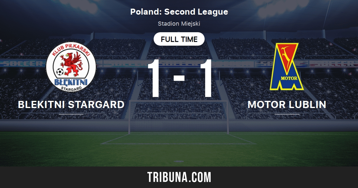 Blekitni Stargard S Vs Motor Lublin Standings In Ii Liga 03 17 21