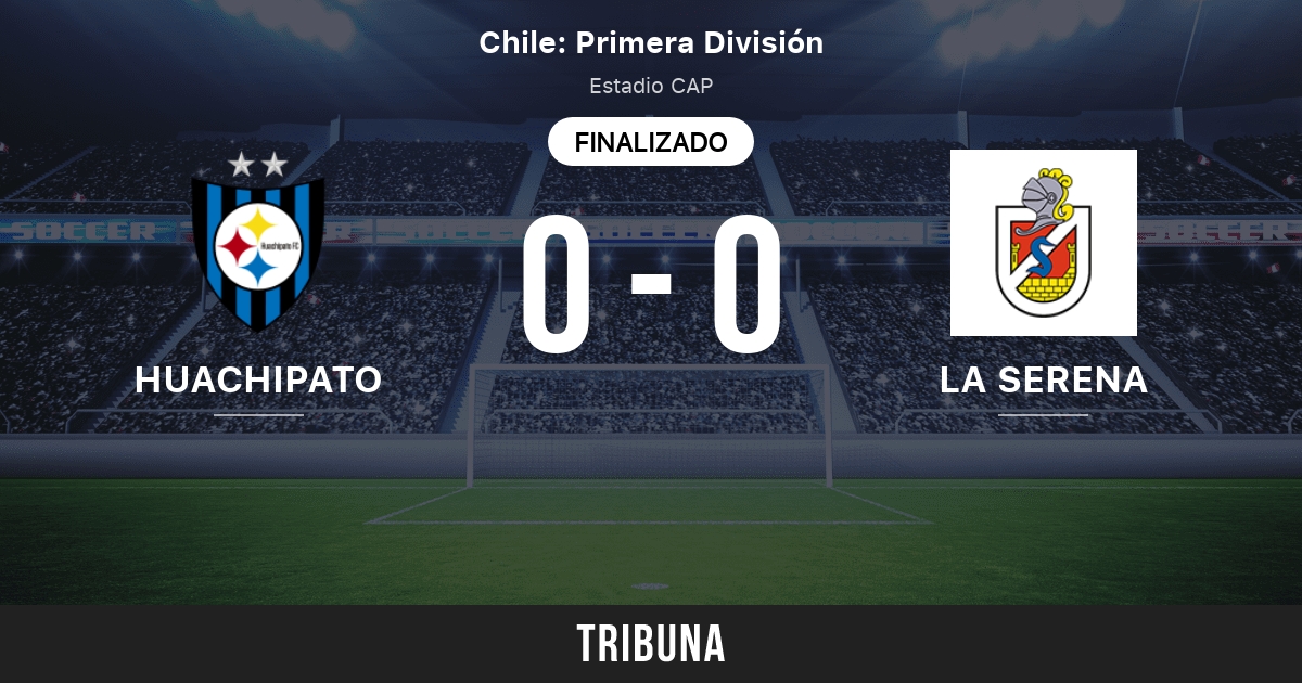 Huachipato Vs La Serena Marcador En Vivo Retransmision Y Enfrentamientos Directos 25 07 2021 Previsualizar Partido Huachipato Vs La Serena Equipo Hora De Comienzo Tribuna Com