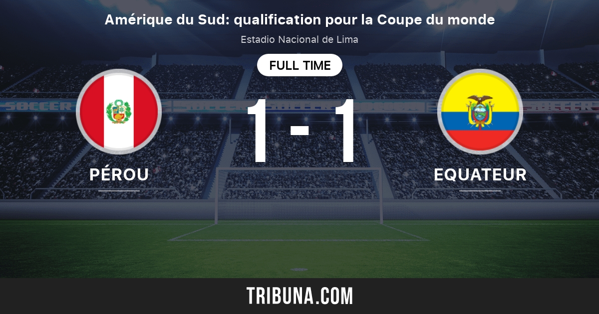 Pérou vs Equateur: Score en direct, Stream et résultats ... Pérou vs Equateur: Score en direct, Stream et résultats ...