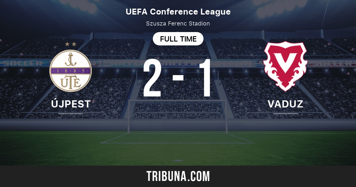 Ujpest FC vs FC Vaduz: Score en direct, Stream et ...