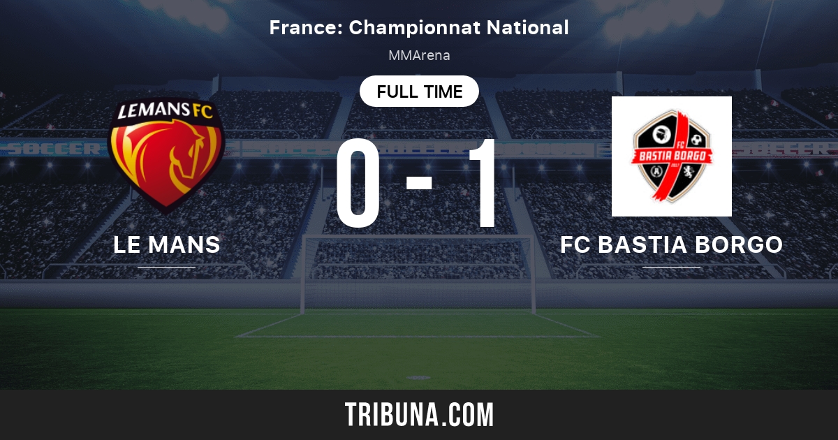 le mans vs fc bastia borgo score en direct stream et resultats h2h 22 04 2022 avant match le mans vs fc bastia borgo equipe heure de debut tribuna com