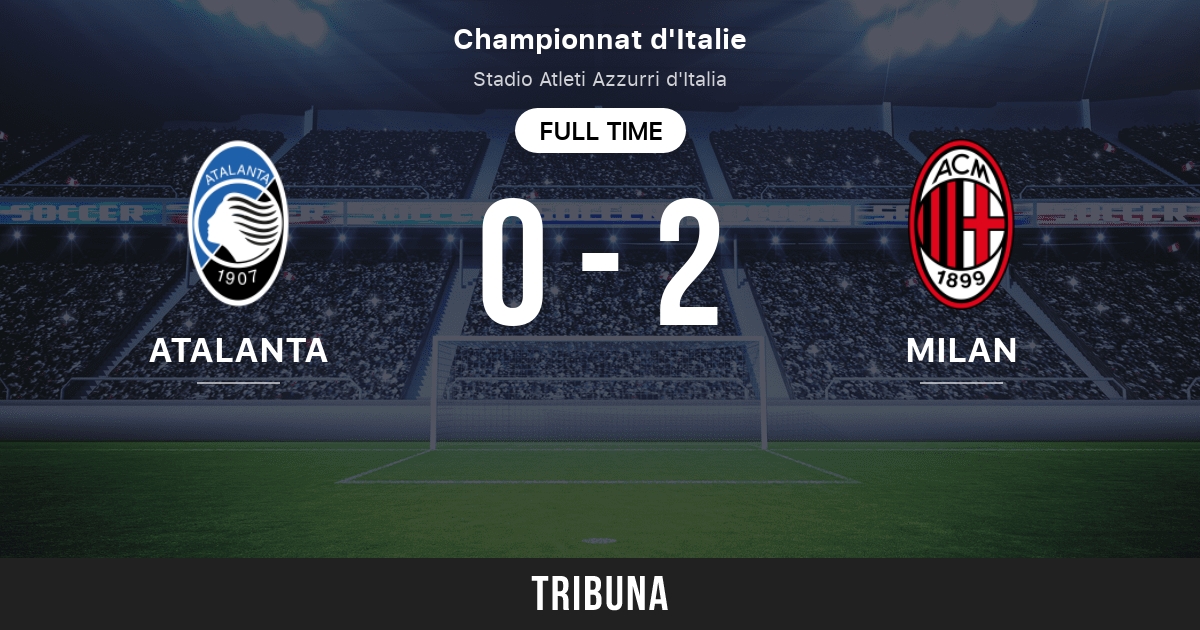 Atalanta vs AC Milan: Score en direct, Stream et résultats H2H 23/05 ...
